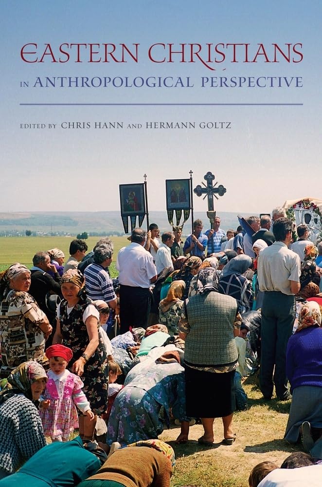 Eastern Christians in Anthropological Perspective: Volume 9 (The Anthropology of Christianity)