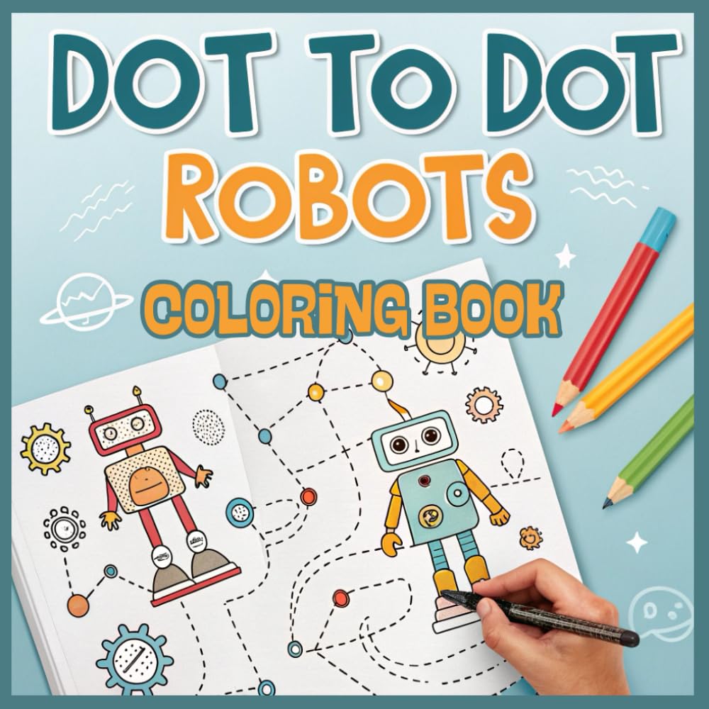 Dot to Dot for Kids: Robots-Themed Connect the Dots Coloring Book - Numbers 1-35: Educational Activity Book for Children Ages 4-8 | Develop Fine Motor Skills & Number Recognition
