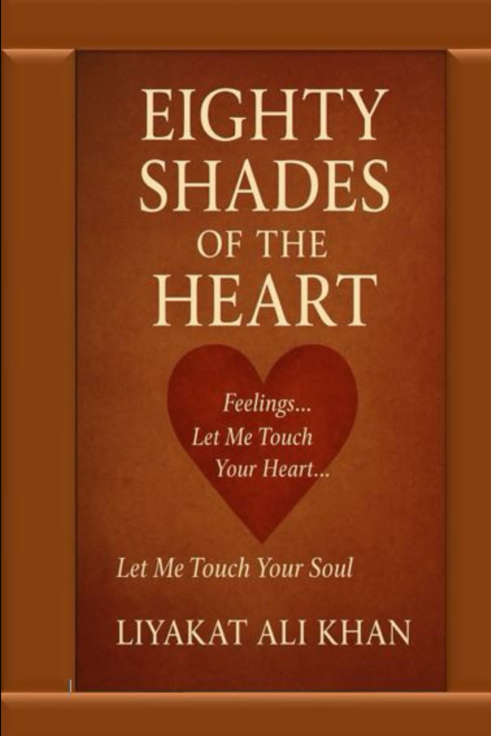 EIGHTY SHADES OF THE HEART: Let Me Touch Your Heart..Let Me Touch Your Soul..