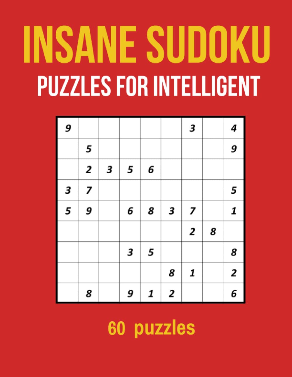 Insane Sudoku Puzzles For Intelligent: Sudoku Puzzle book Insane level for adults, teens and Seniors ,Very hard sudoku For Challenge Lovers /NEW/