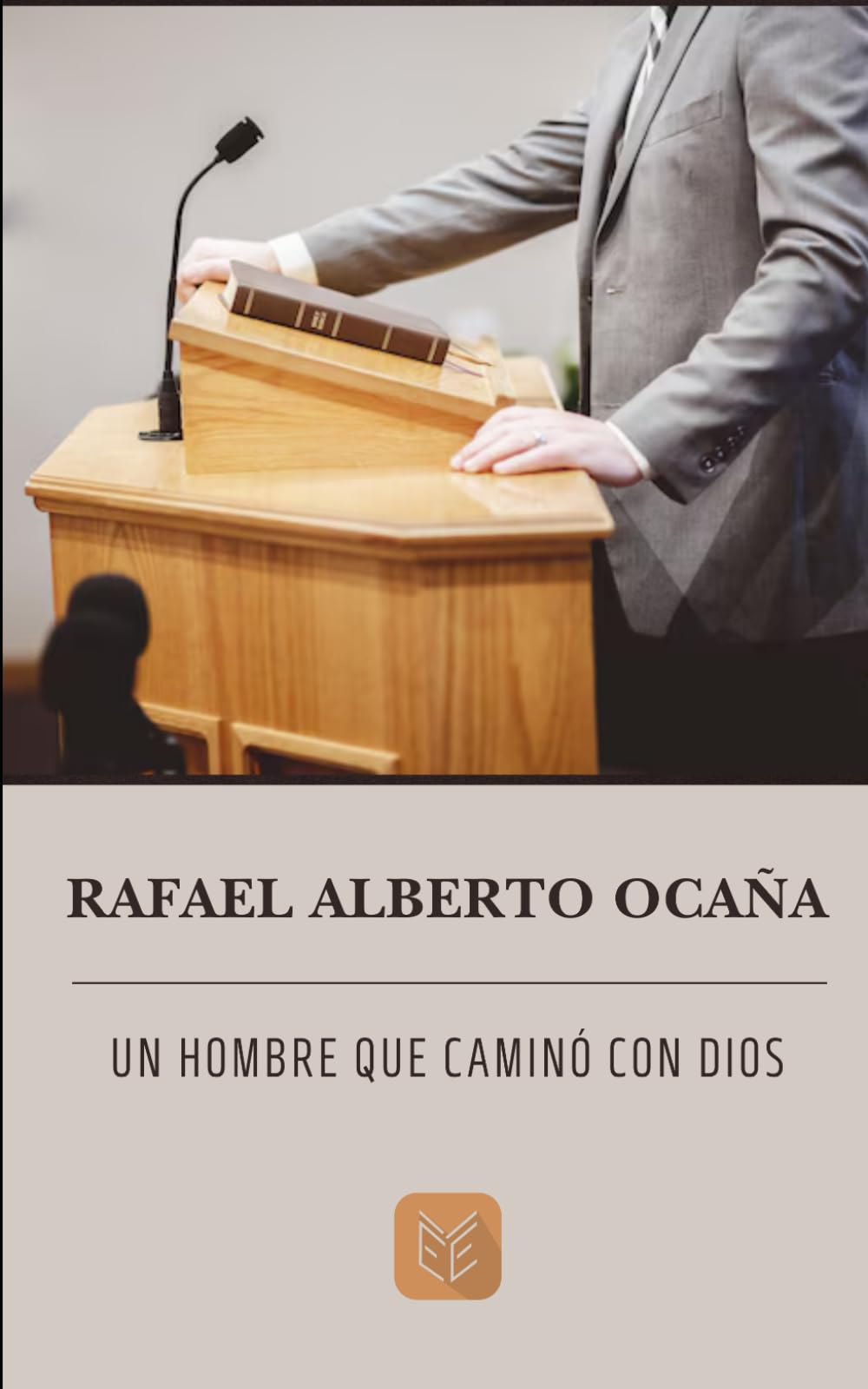 Rafael Alberto Ocaña: Un hombre que caminó con Dios