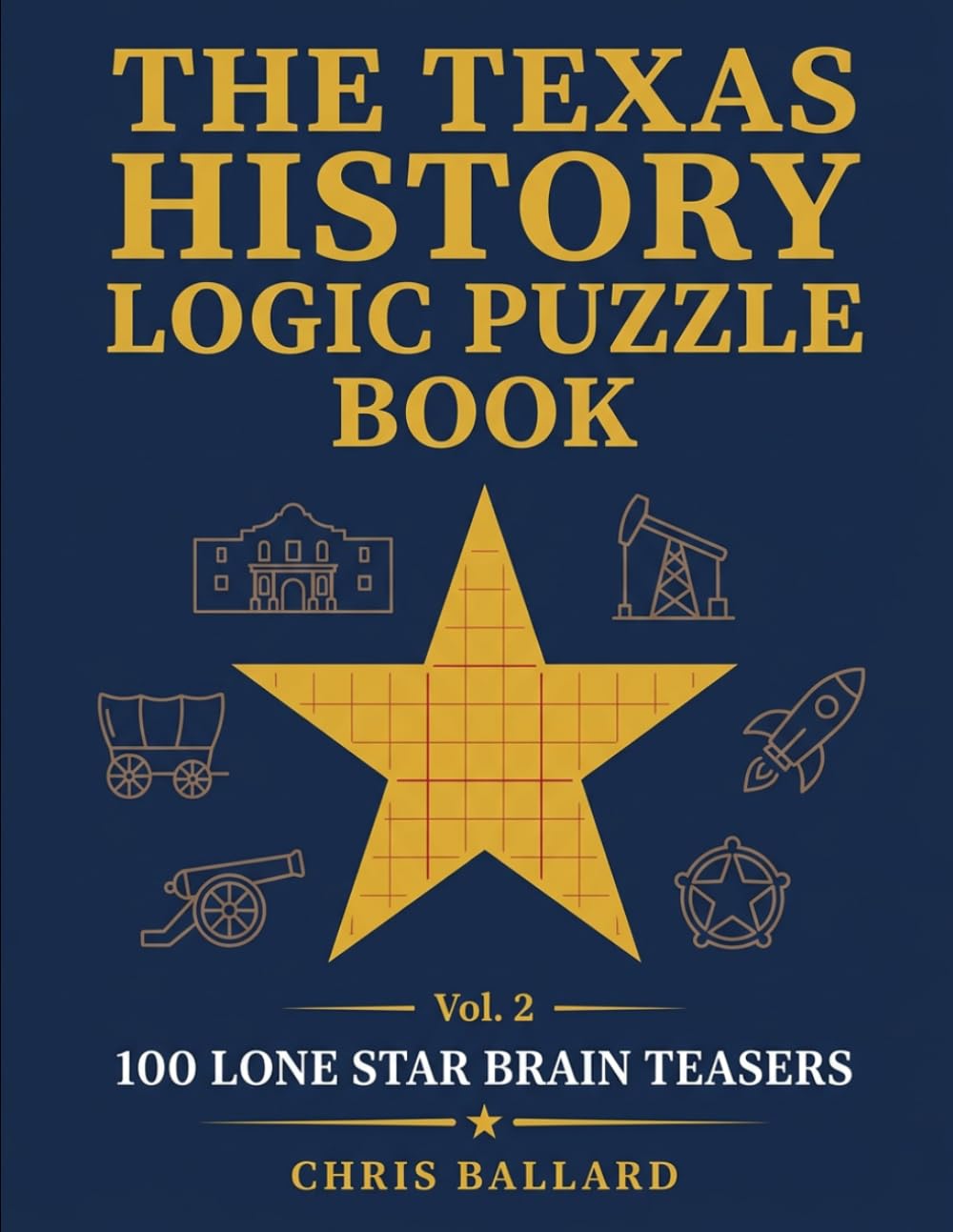 The Texas History Logic Puzzle Book: 100 Lone Star Brain Teasers — From the Alamo to Apollo, Grid Puzzles for Adults (Lone Star Logic Series)