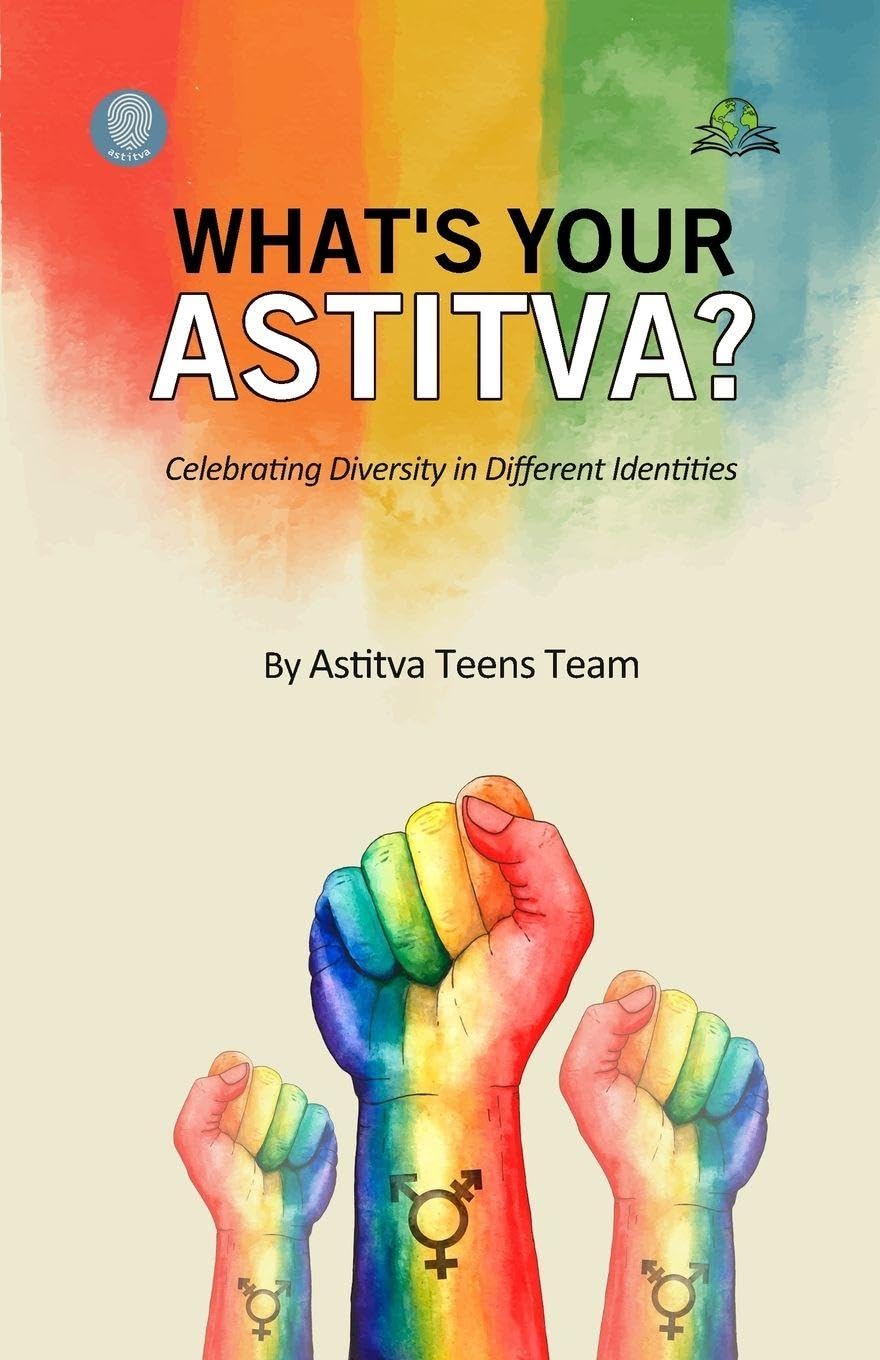 What’s Your Astitva ?: Celebrating Diversity in Different Identities: Celebrang Diversity in Different Idenes