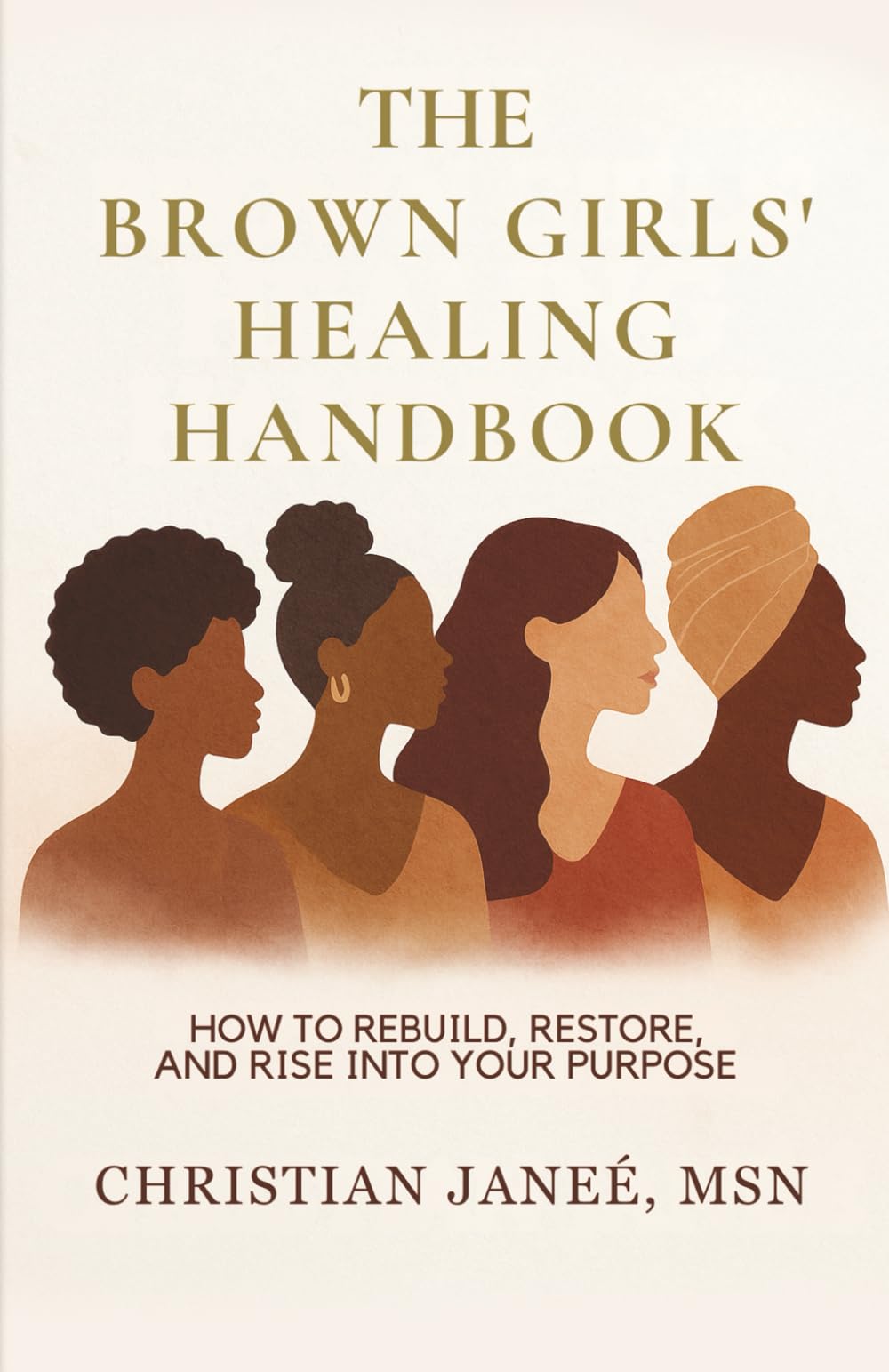 The Brown Girls' Healing Handbook: How to Rebuild, Restore, and Rise Into Your Purpose