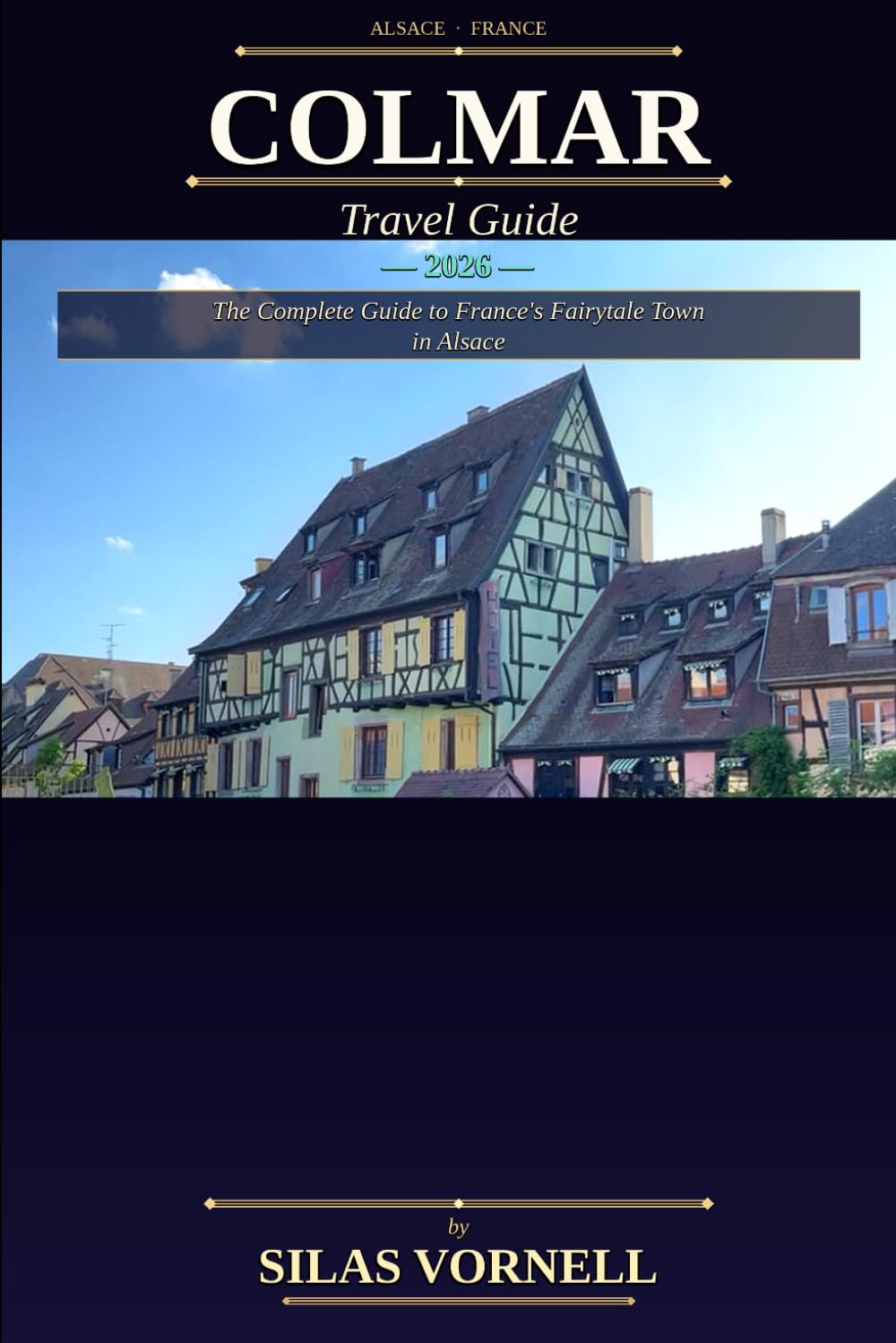 COLMAR TRAVEL GUIDE 2026 (Travel destination series)
