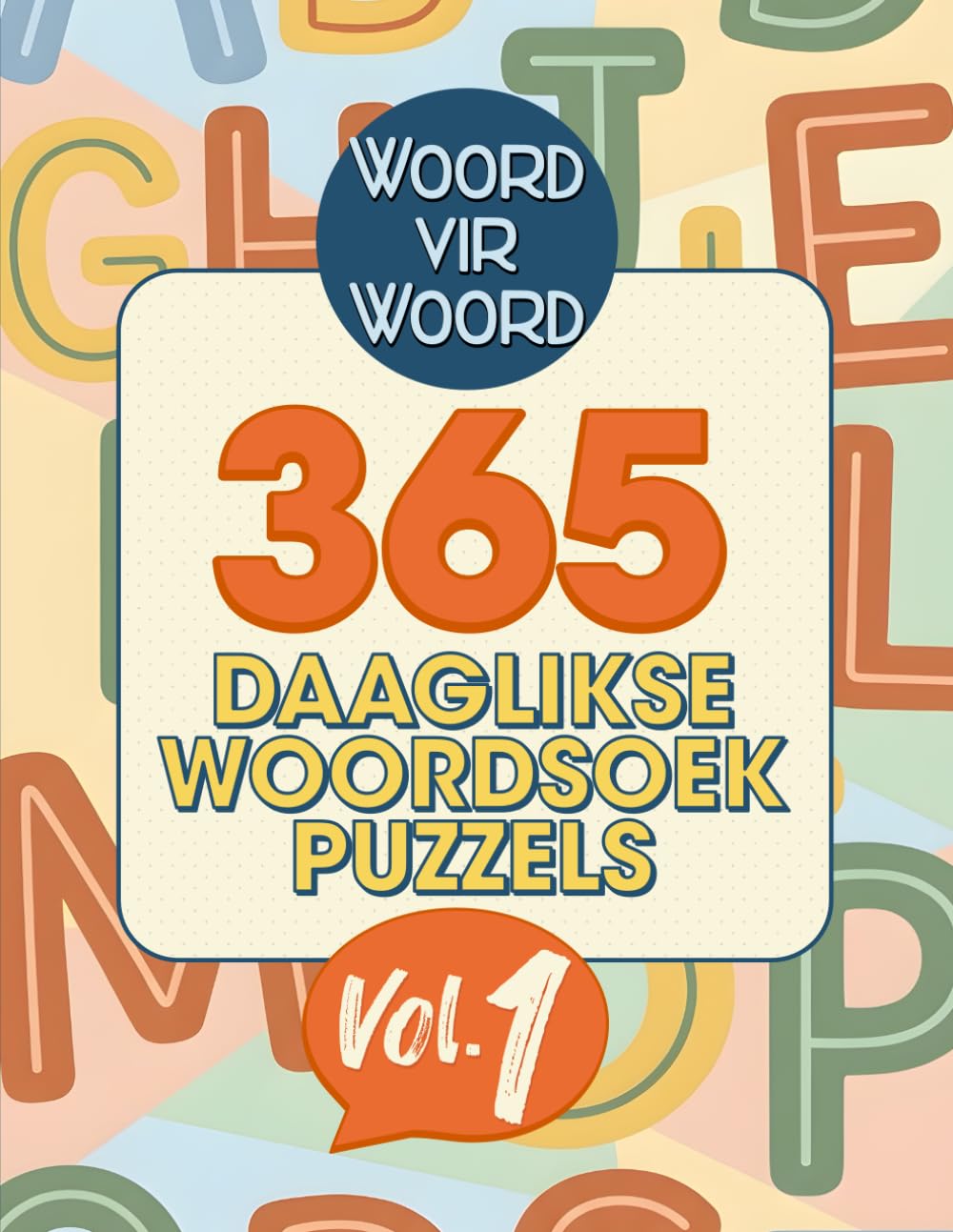 365 Daaglikse Woordsoek Puzzels in Afrikaans Vol. 1: Grootdruk Woordsoek-Puzzels vir Tieners, Volwassenes en Seniors – Een per Dag vir 'n Jaar se Brein-oefening en Ontspanning