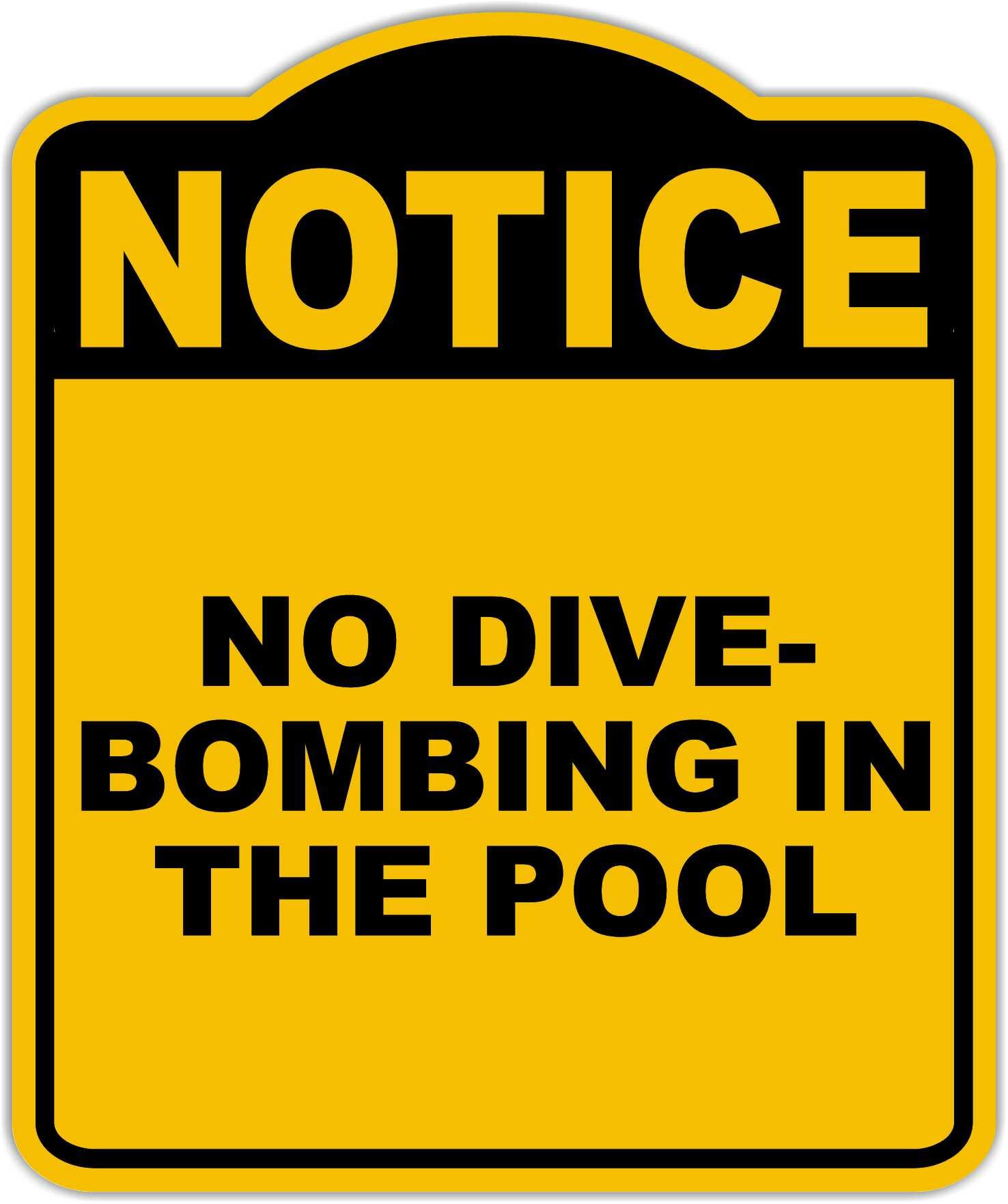 NO DIVE-BOMBING IN THE POOL Notice Yellow Black Aluminum Composite Sign 8.5 x 10 inches