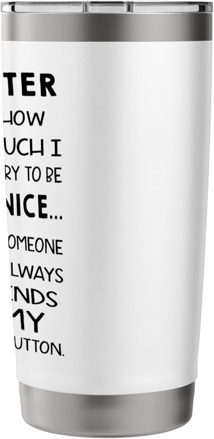 No matter how much I try to be nice someone will always find Stainless Steel Insulated Tumbler image 2
