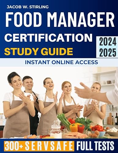 Food Manager Certification Study Guide: The Straight-to-the-Point Study Manual to Pass Your Exam in Record Time| Includes HACCP Plan, Note-Taking Guide, and 300+ Practice Tests with Detailed Answers