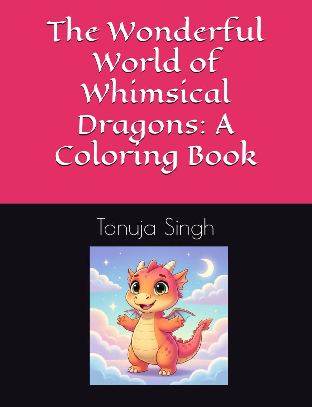 The Wonderful World of Whimsical Dragons: A Coloring Book
