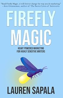 Firefly Magic: Heart Powered Marketing for Highly Sensitive Writers