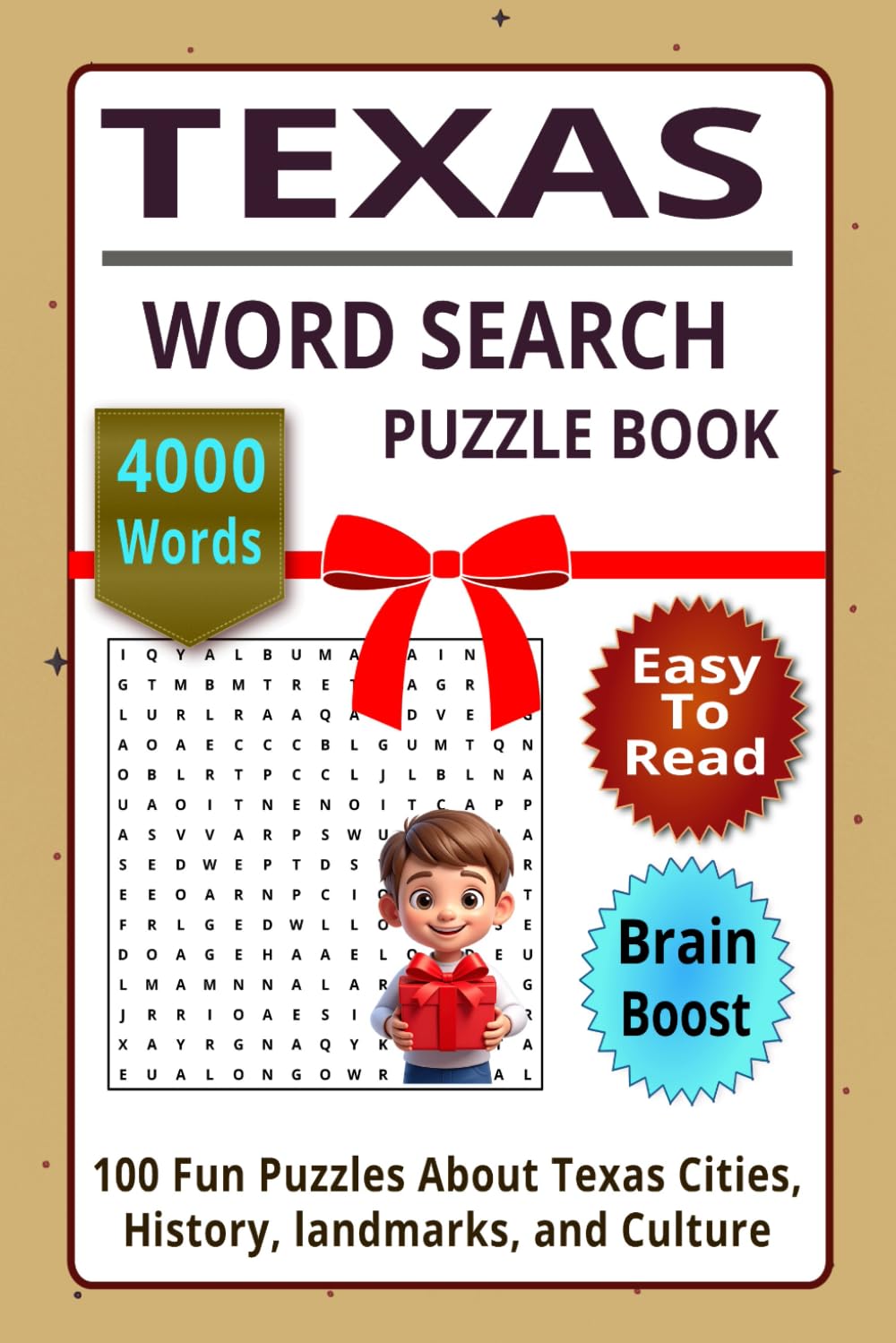 TEXAS WORD SEARCH PUZZLE BOOK: Discover 100 Fun Puzzles About Texas Cities, History, Landmarks, and Culture – 4000 Words to Boost Your Brain Total 127 Pages Size 6 x 9 Inch