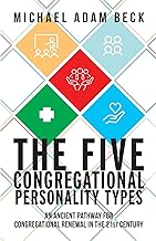 The Five Congregational Personality Types: An Ancient Pathway for Congregational Renewal in the 21st Century