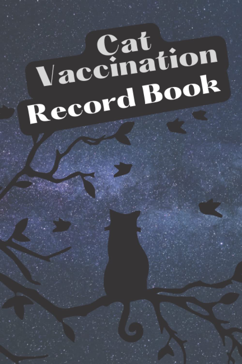 Cat Vaccination Record Book: Vet Visit, Cat Information, Veterenarian Info, Health Records, Vaccine Book Record, Cat Medical Record, Cat Owners and Lovers