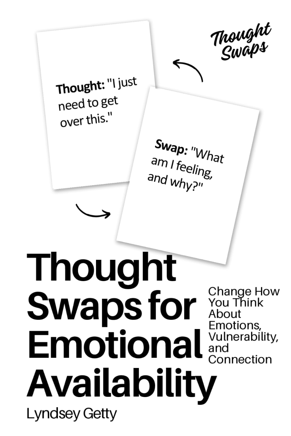 Thought Swaps for Emotional Availability: Change How You Think About Emotions, Vulnerability, and Connection