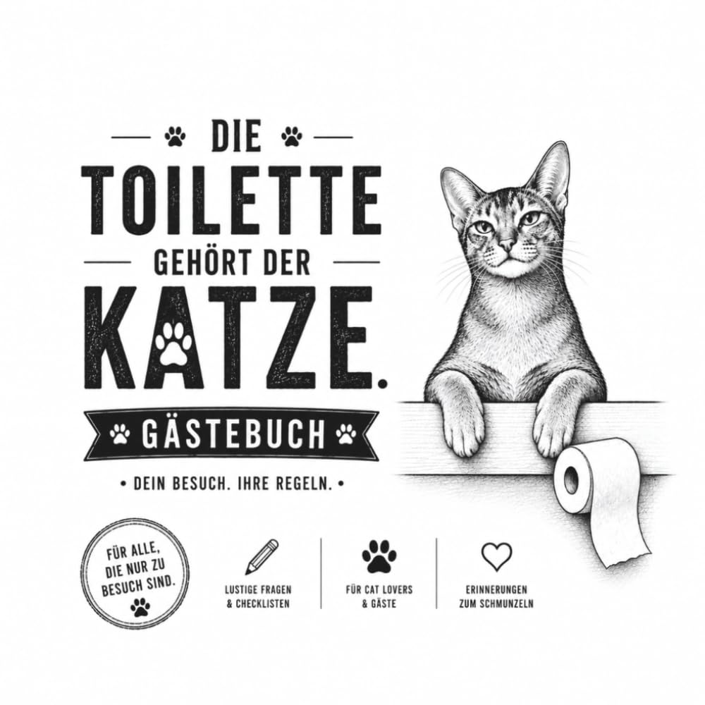 Die Toilette gehört der Katze: Lustiges Gästebuch für Katzenliebhaber: Das witzige Gäste-WC-Geschenk mit 50 humorvollen Gästeeinträgen