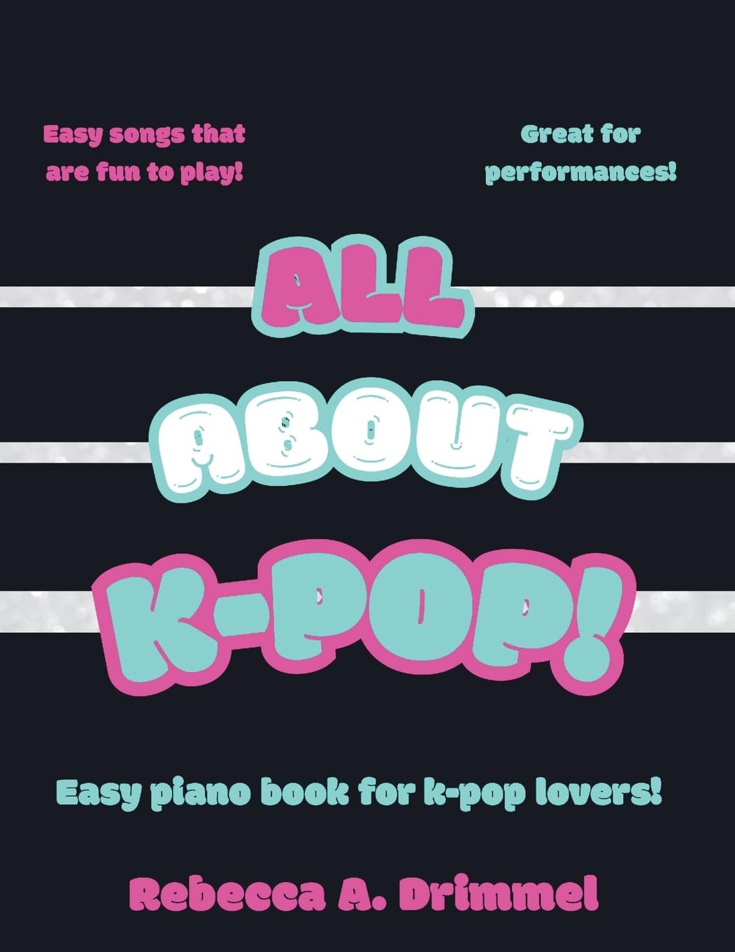 All About K-Pop!: Easy piano book for K-pop lovers!