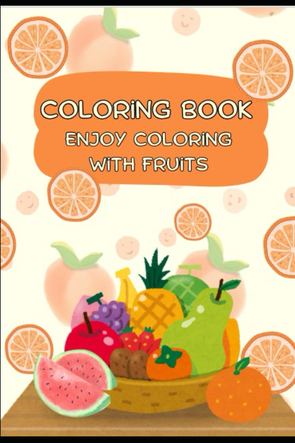 Coloring Book Enjoy coloring with Fruits