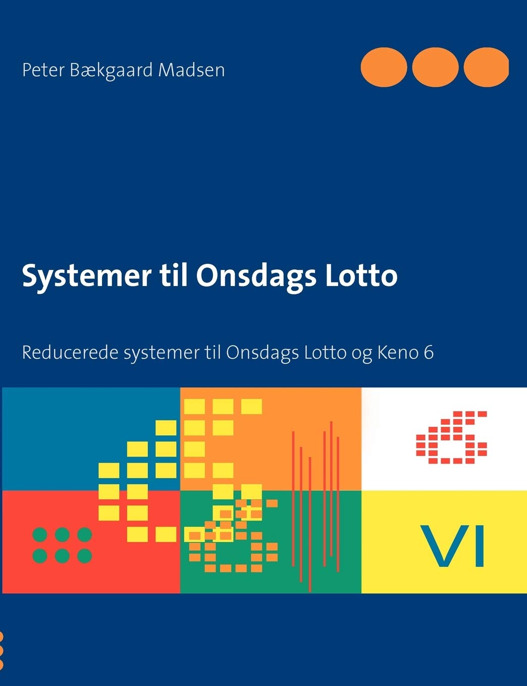 Systemer til Onsdags Lotto: Reducerede systemer til Onsdags Lotto og Keno 6 (Danish Edition)