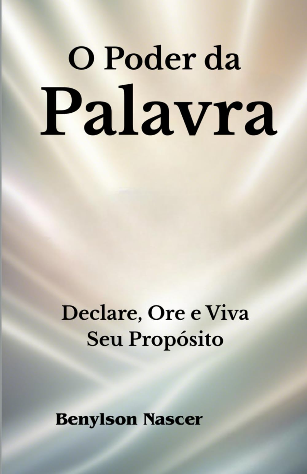 O Poder Da Palavra: Declare, Ore e Viva Seu Propósito