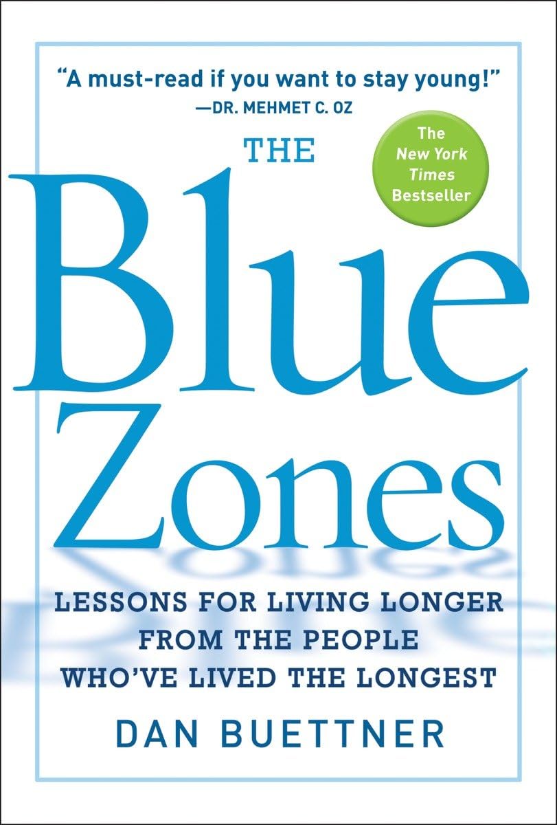 The Blue Zones: Lessons for Living Longer From the People Who've Lived the Longest