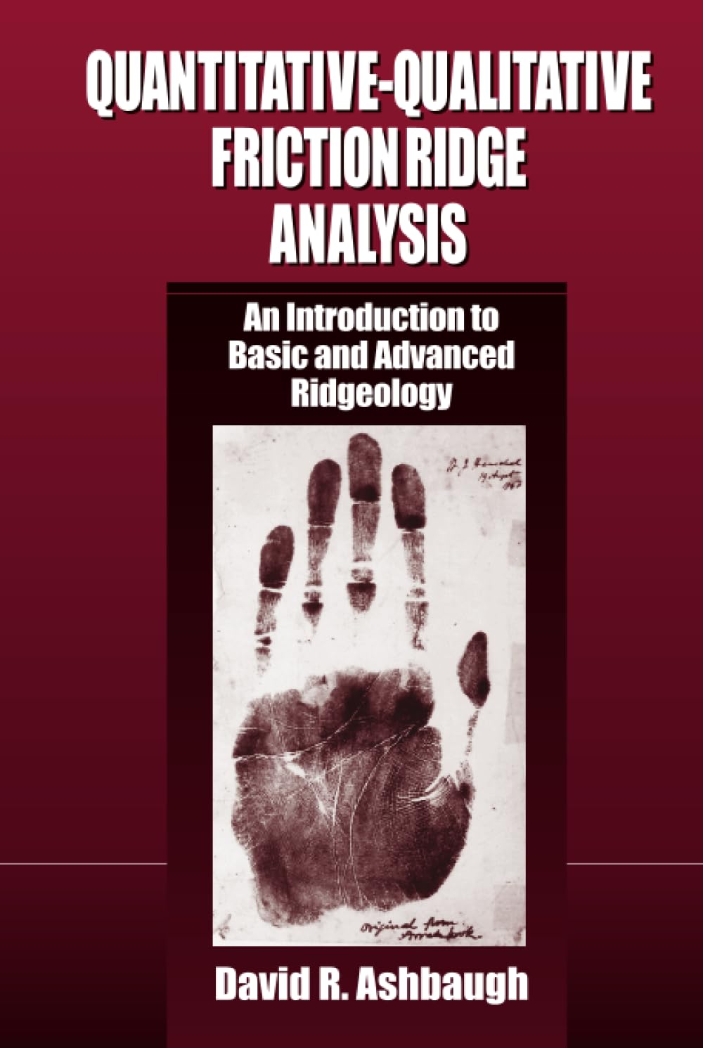 Quantitative-Qualitative Friction Ridge Analysis (Practical Aspects of Criminal and Forensic Investigations)