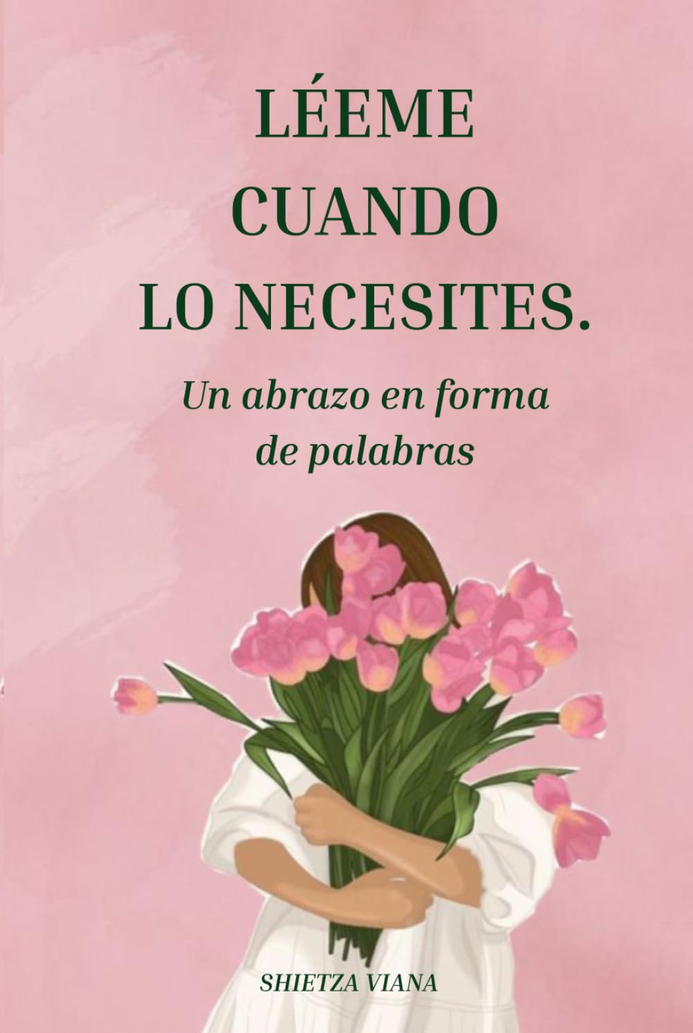 LÉEME CUANDO LO NECESITES: UN ABRAZO EN FORMA DE PALABRAS