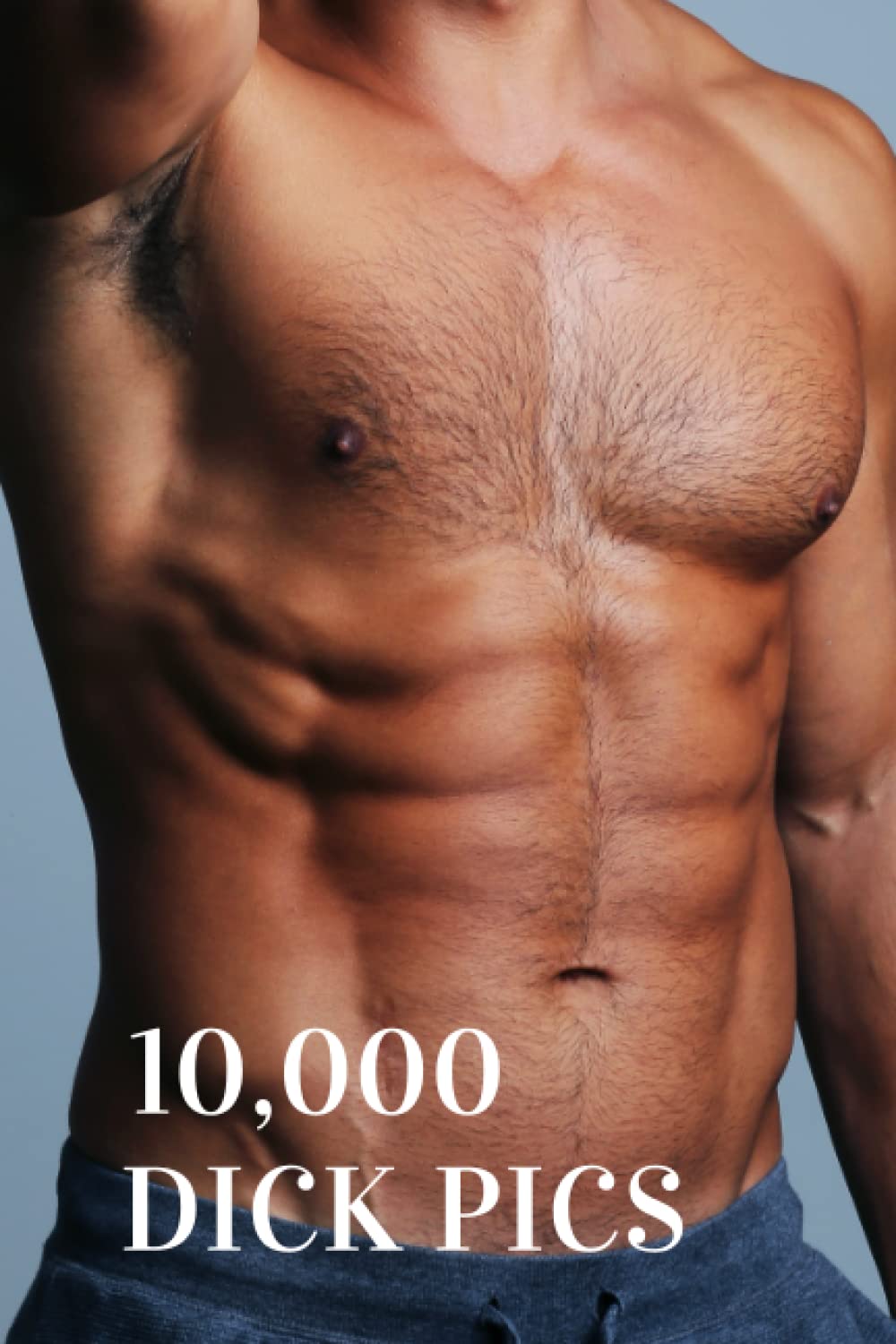 10,000 Dick Pics: Funny Lined Notebook, Fake Book Cover Journal, Dirty Gag Gift
