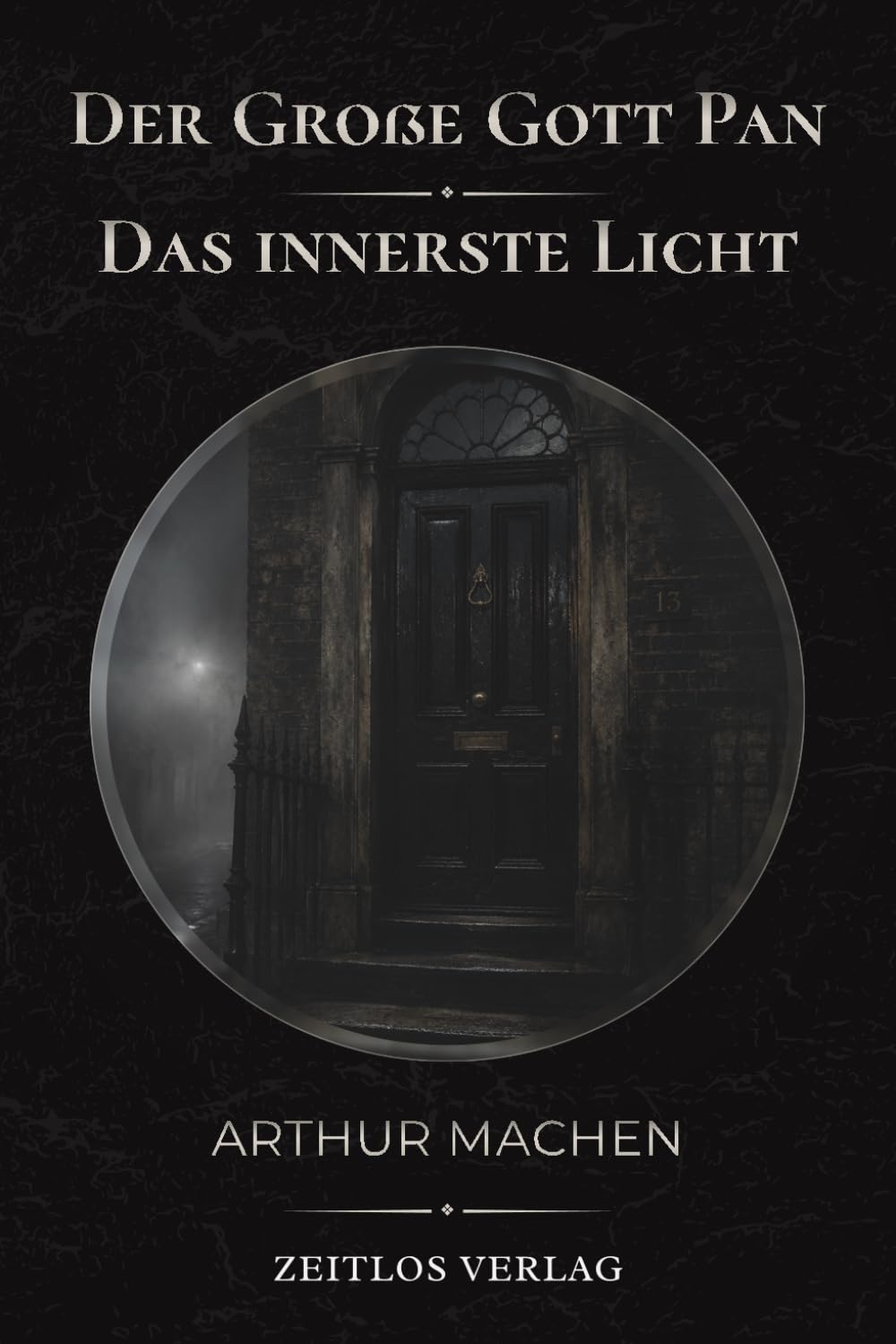 Der Große Gott Pan & Das innerste Licht: Unheimliche Erzählungen des keltischen Horrors – Eine atmosphärische Neuübersetzung des Meisterwerks von Arthur Machen