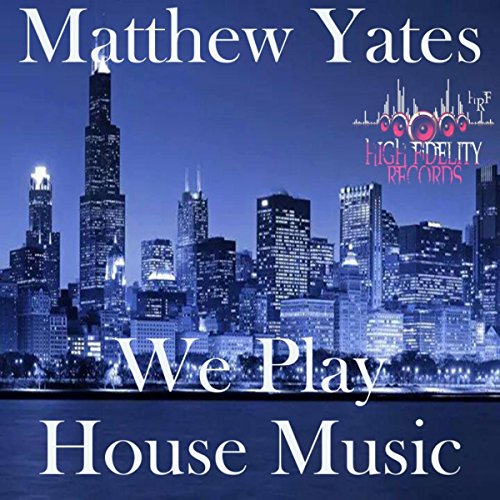 We Play House Music by Matthew Yates on Amazon Music Unlimited