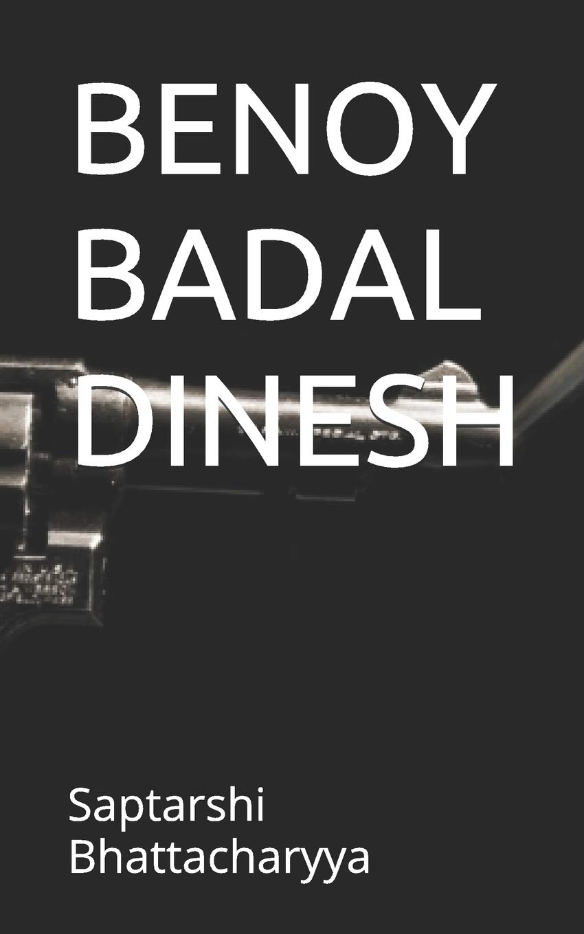 BENOY BADAL DINESH: 2 (Indian Freedom Fighters)