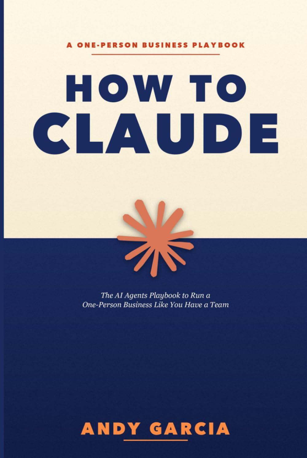 How to Claude: The AI Agents Playbook to Run a One-Person Business Like You Have a Team