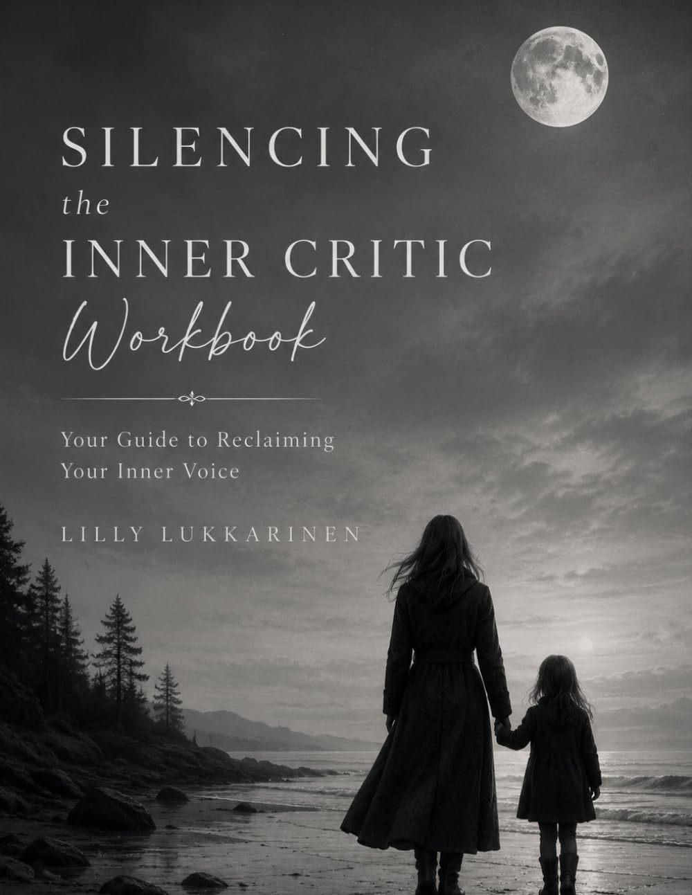 Silencing the Inner Critic Workbook: Your Guide to Reclaiming Your Inner Voice
