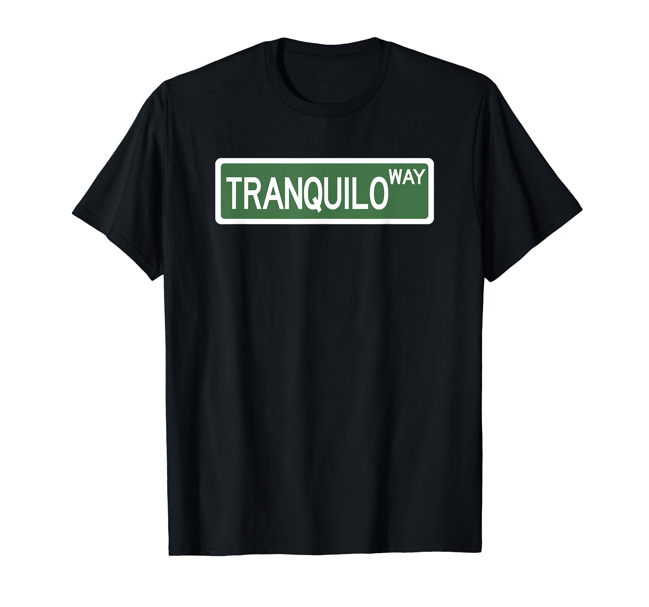 Funny Tranquilo Way Street Sign T-Shirt