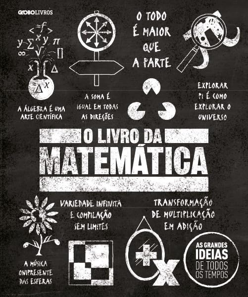 O livro da matemática (As grandes ideias de todos os tempos)