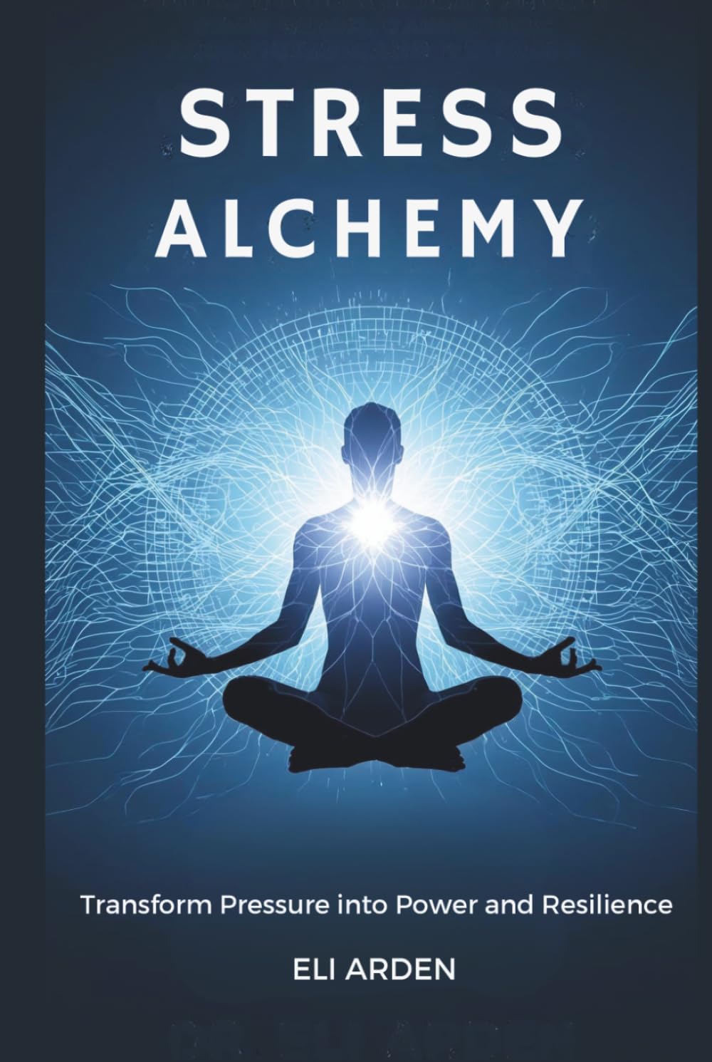 Stress Alchemy: Transform Pressure into Power and Resilience (Beyond Human)