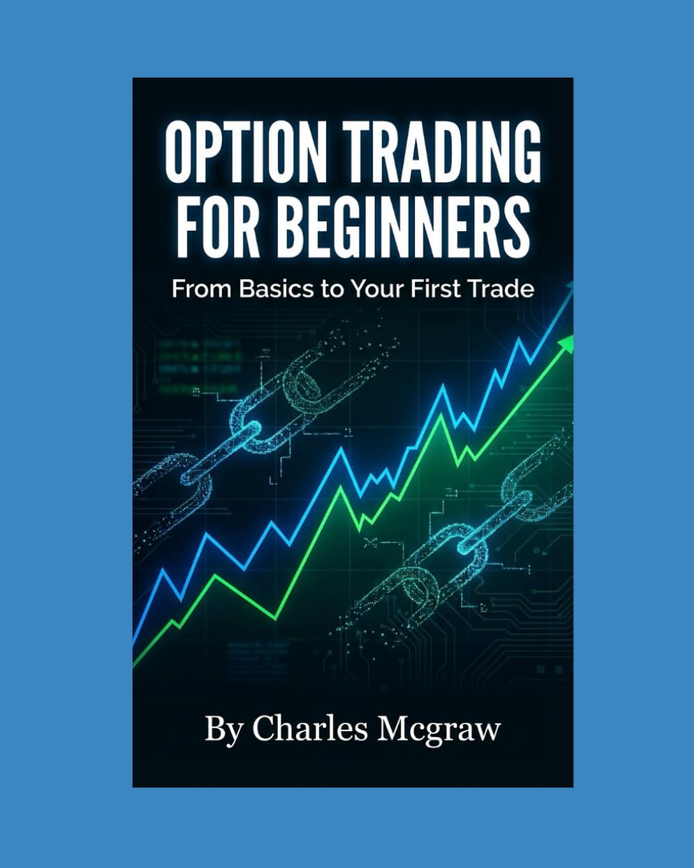 Option Trading for Beginners: From Basics to Your First Trade