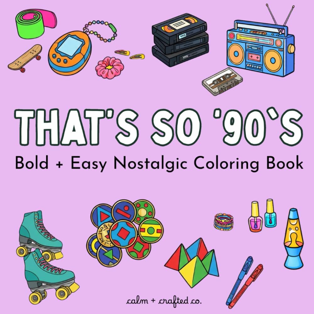 That's So '90's: Bold + Easy Nostalgic Coloring Book