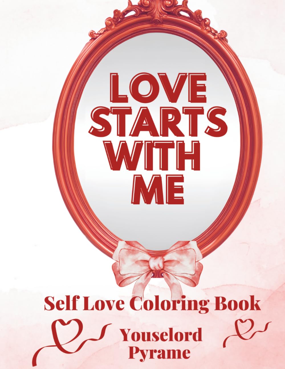 Love Starts With Me: Self Love Coloring Book