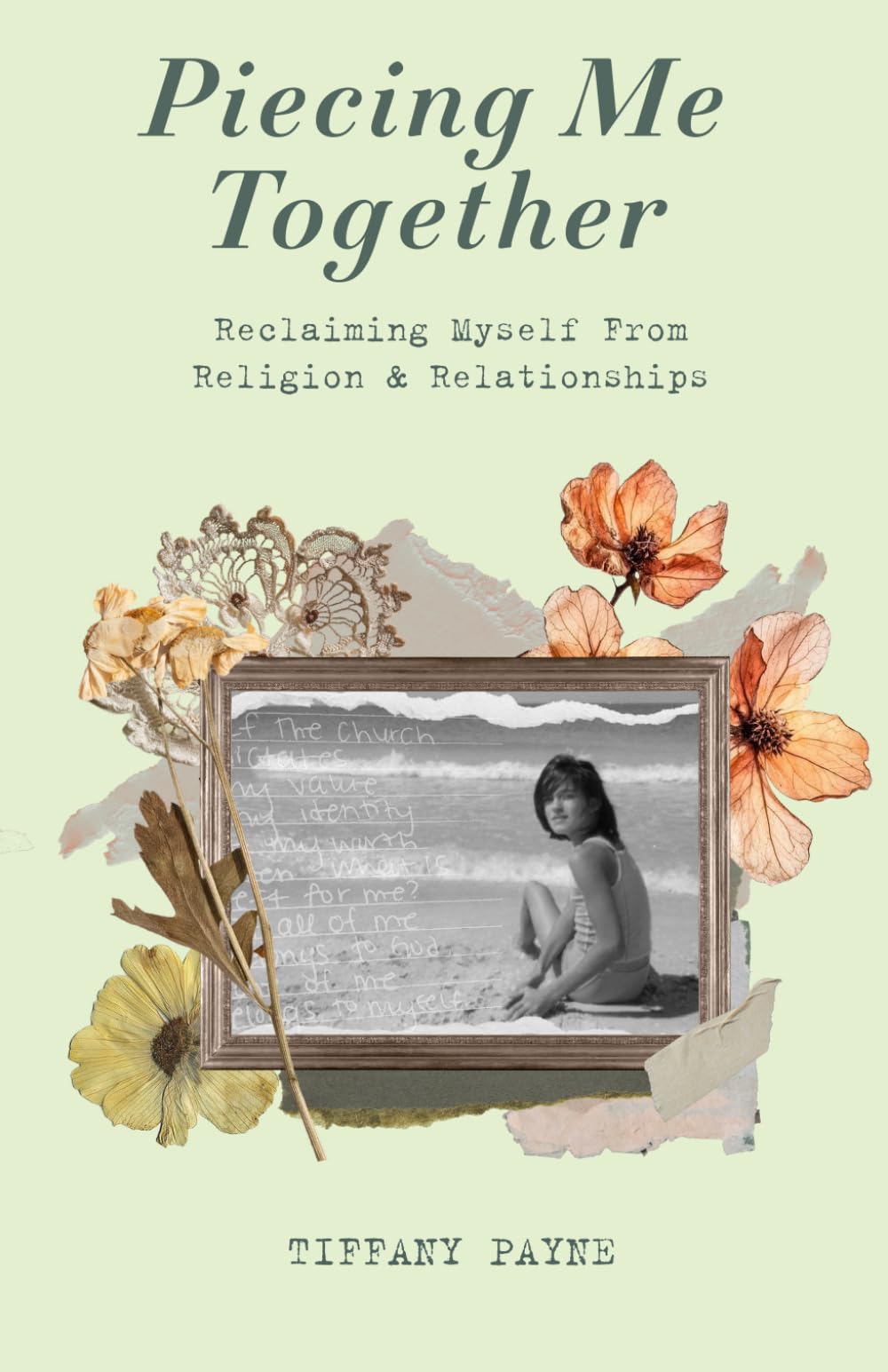 Piecing Me Together: Reclaiming Myself From Religion & Relationships