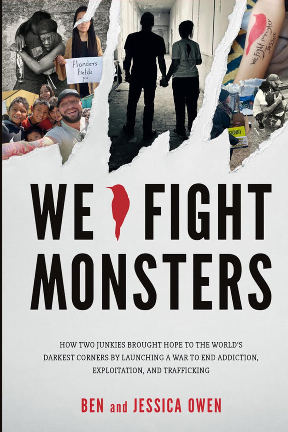 We Fight Monsters: How two junkies brought hope to the world's darkest corners by launching a war to end addiction, exploitation, and trafficking.