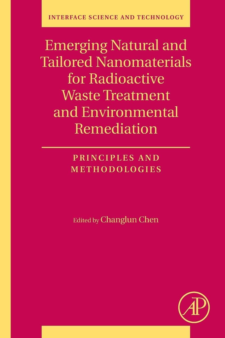 Emerging Natural and Tailored Nanomaterials for Radioactive Waste Treatment and Environmental Remediation: Principles and Methodologies: Volume 29 (Interface Science and Technology, Volume 29)