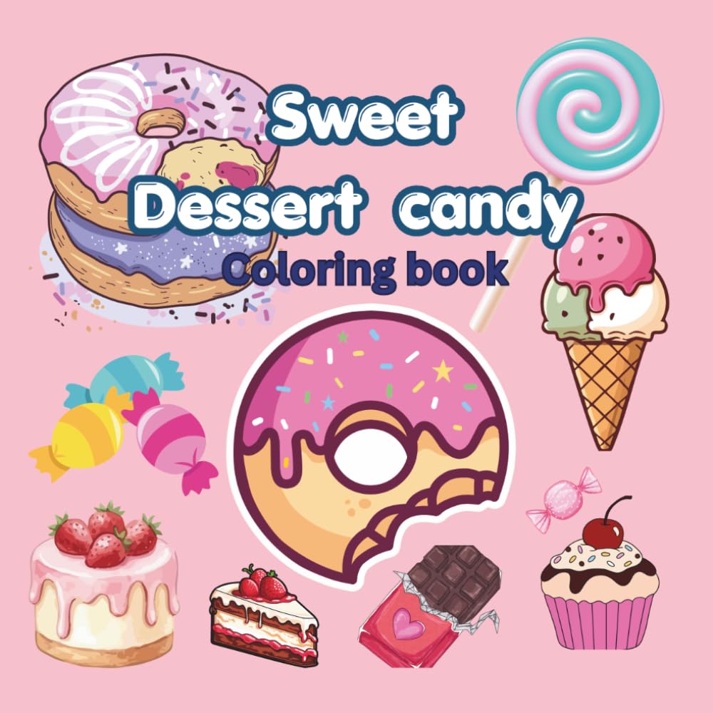 Sweet Dessert Candy coloring book: 40 coloring pages of delicious dessert ,candy ,sweet ages 3_8