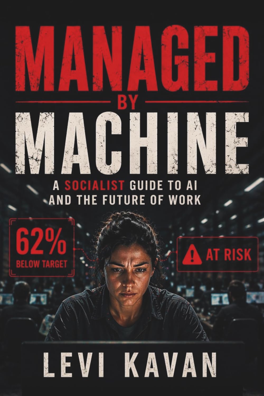 Managed By Machine: A Socialist Guide to AI and the Future of Work (Power and Politics, Explained)
