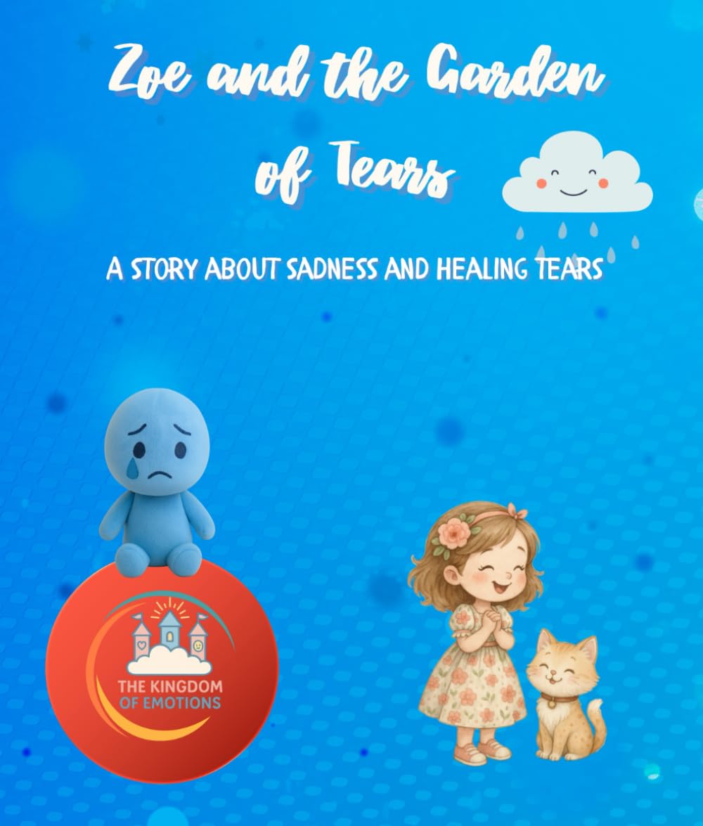 Zoe and the Shadow-That-Cries-Flowers: A gentle children’s book about sadness, healing tears, and emotional resilience (Kingdom of Emotions series)