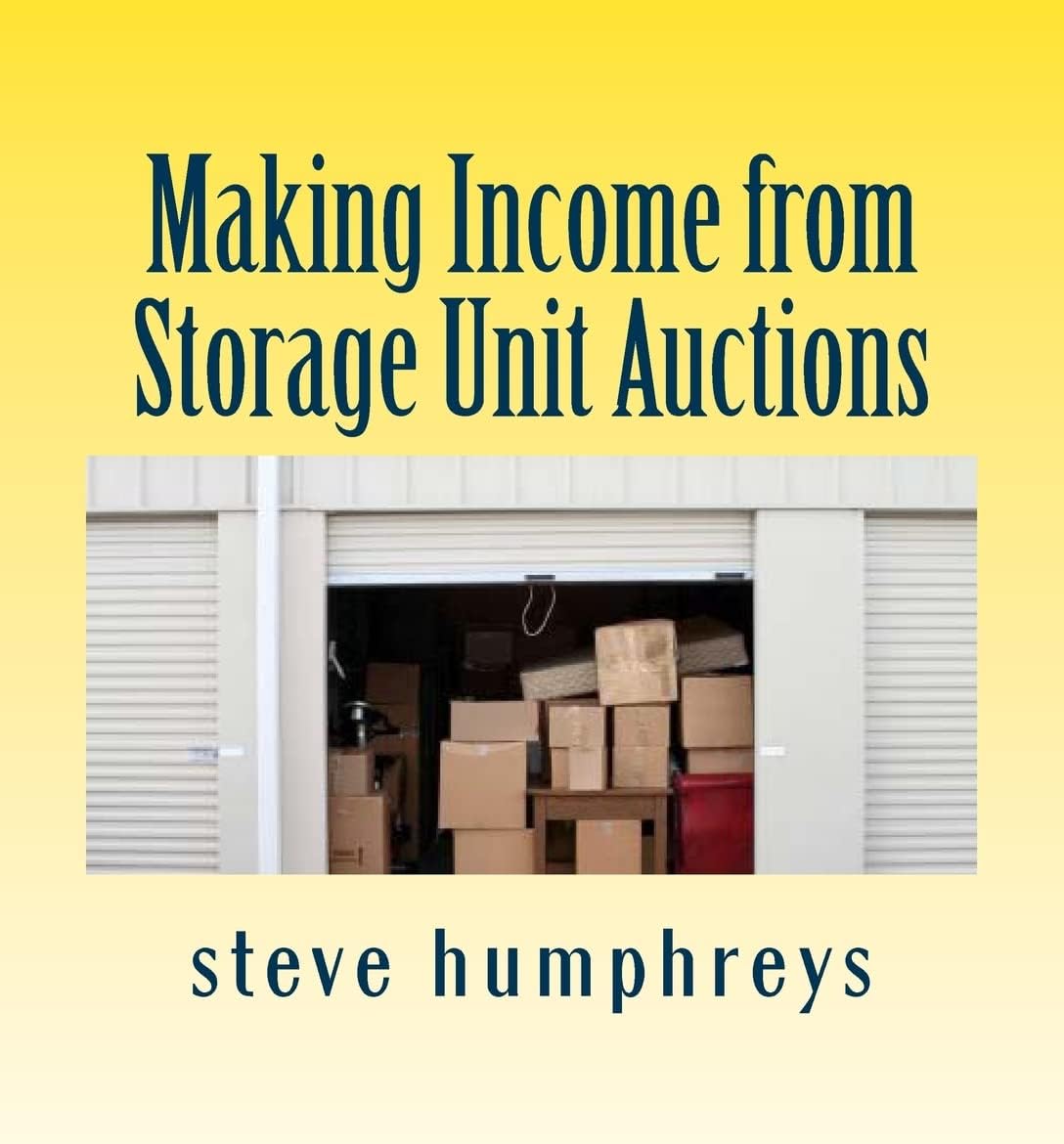 Making Income from Storage Unit Auctions Paperback – April 1, 2012