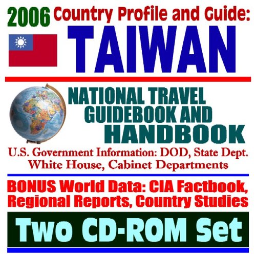 2006 Country Profile and Guide to Taiwan – National Travel Guidebook and Handbook – Chiang Kai-Shek, 1958 Taiwan Straits Crisis, Taiwan Relations Act, Earthquakes, Tourism (Two CD-ROM Set)