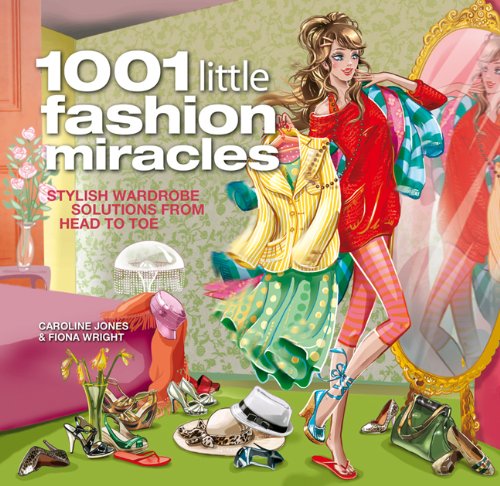 [1001 Little Fashion Miracles: Stylish Wardrobe Solutions from Head to Toe[ 1001 LITTLE FASHION MIRACLES: STYLISH WARDROBE SOLUTIONS FROM HEAD TO TOE ] By Jones, Caroline ( Author )Sep-01-2009 Paperback