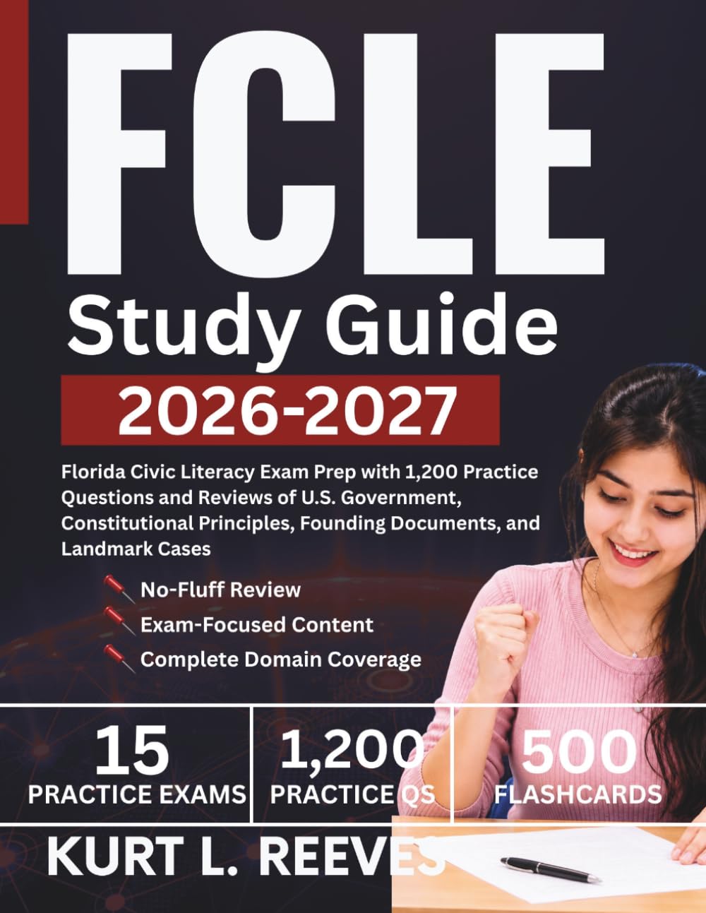 FCLE study guide 2026-2027: Florida Civic Literacy Exam Prep with 1,200 Practice Questions and Reviews of U.S. Government, Constitutional Principles, Founding Documents, and Landmark Cases
