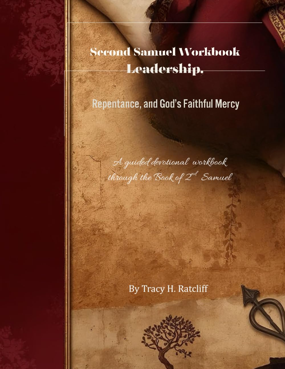 Second Samuel Workbook Leadership, Repentance, and God's Faithful Mercy: A guided devotional workbook through the Book of 2nd Samuel